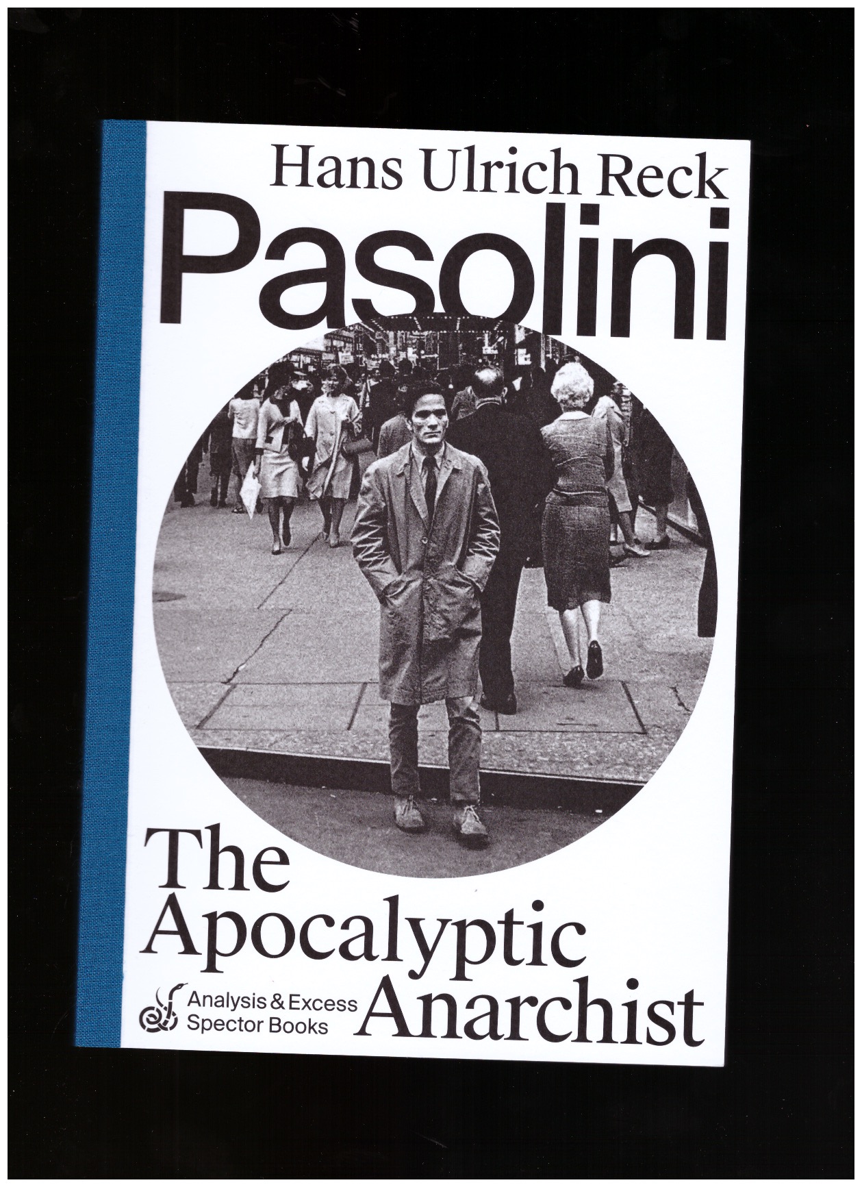 RECK, Hans Ulrich - Pasolini: The Apocalyptic Anarchist